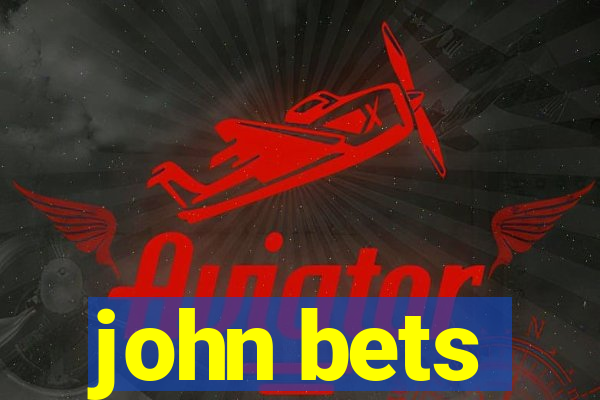 john bets